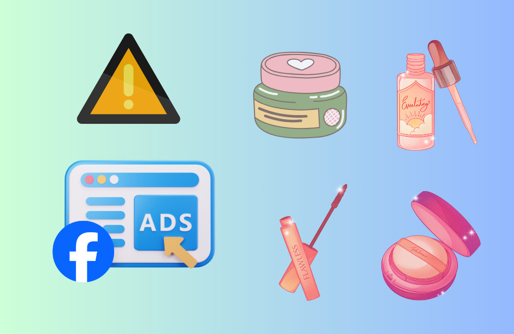 Các vấn đề khi chạy quảng cáo mỹ phẩm trên Facebook