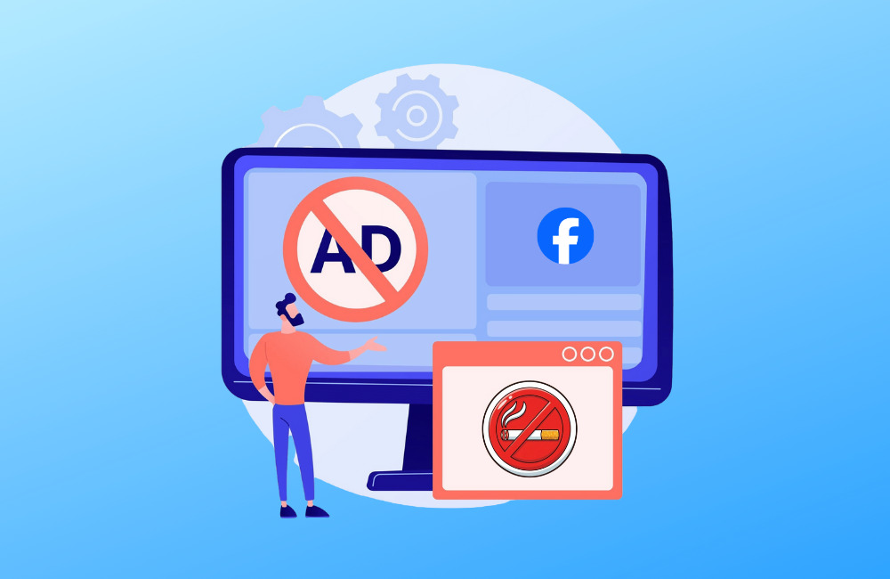 Nguyên tắc khi chạy quảng cáo thuốc lá trên Facebook