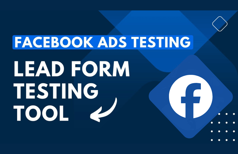 Facebook Lead Testing Tool là gì?
