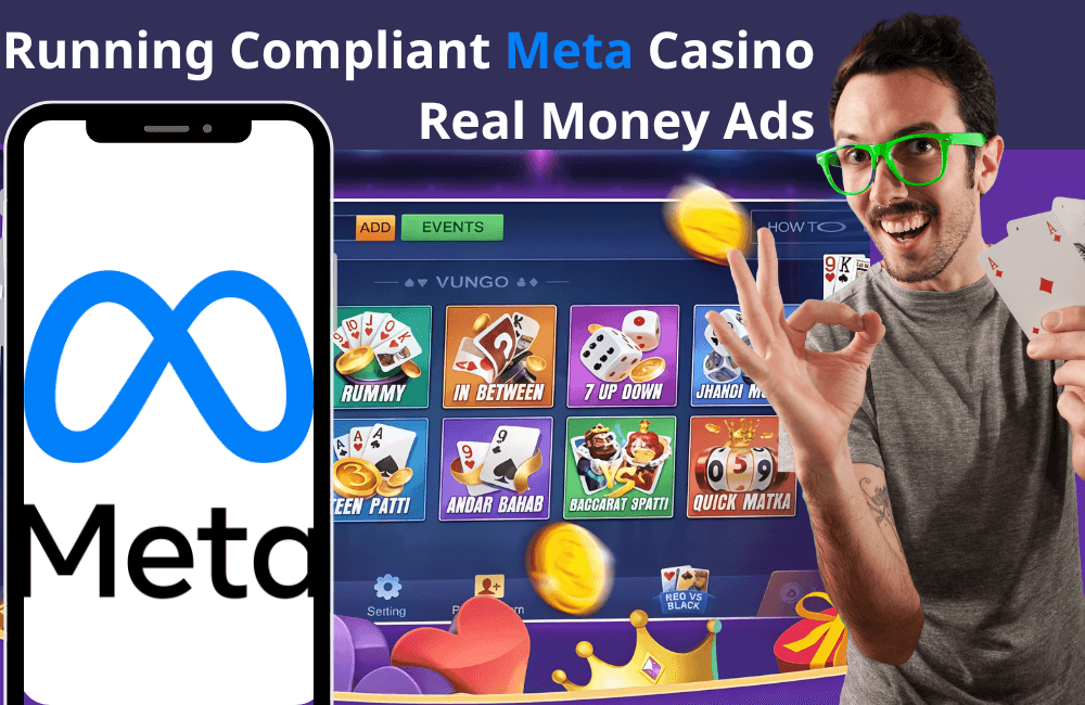 Cách được chấp thuận: Chạy quảng cáo Meta Casino tiền thật tuân thủ tại các thị trường được quản lý