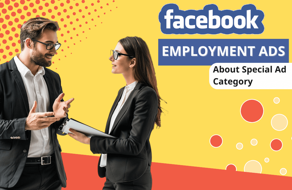 Hướng dẫn nhắm mục tiêu quảng cáo việc làm trên Facebook: Giải thích các quy tắc về danh mục quảng cáo đặc biệt (2026)